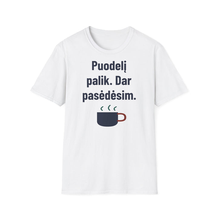 Puodelį palik. Dar pasėdėsim.