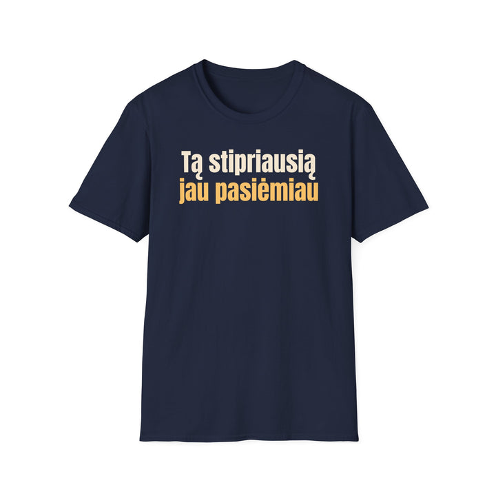 Tą stipriausią jau pasiėmiau