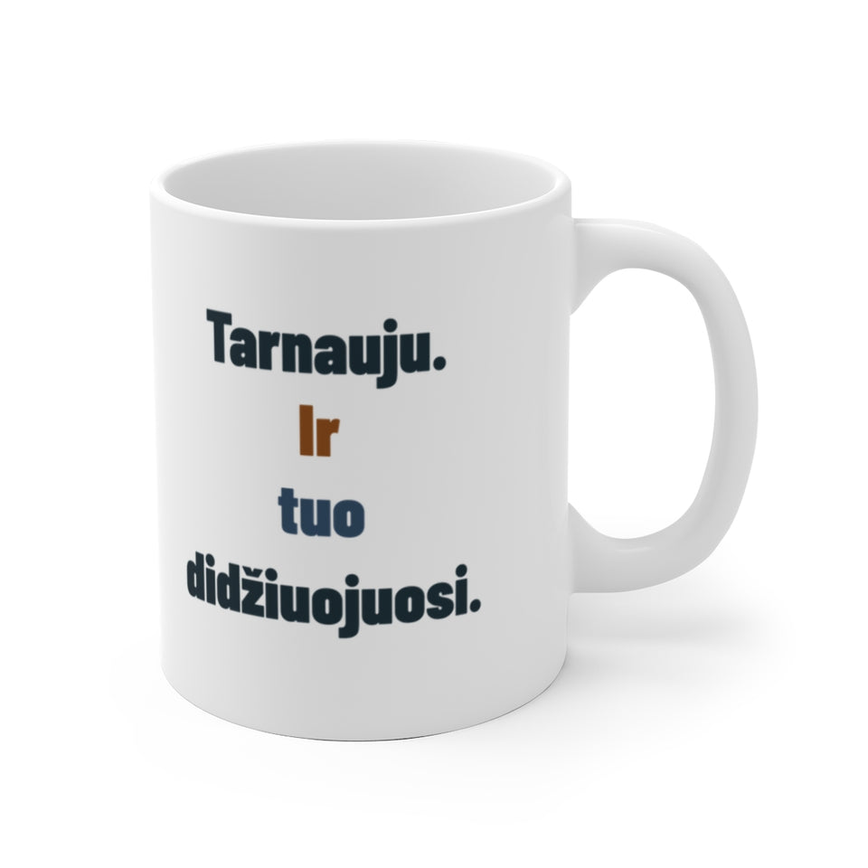 Tarnauju. Ir tuo didžiuojuosi.