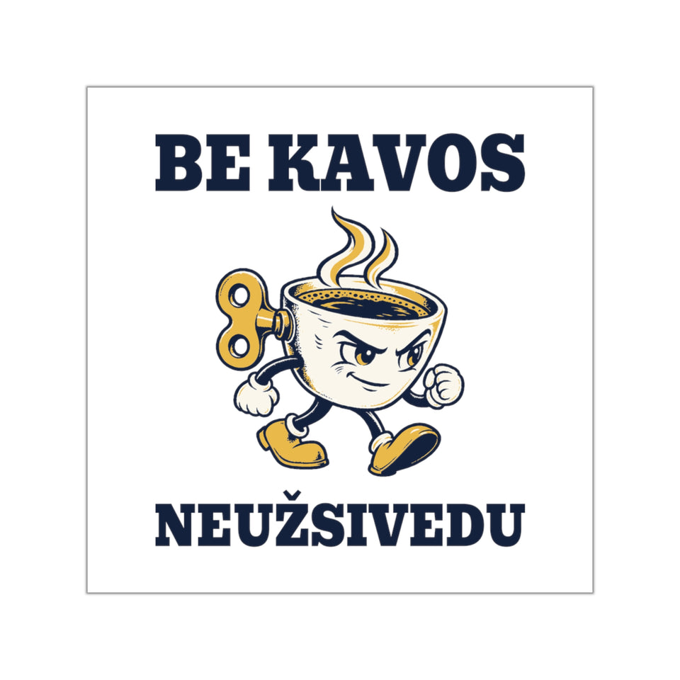 Be kavos neužsivedu — Lipdukas, spaudos vaizdas