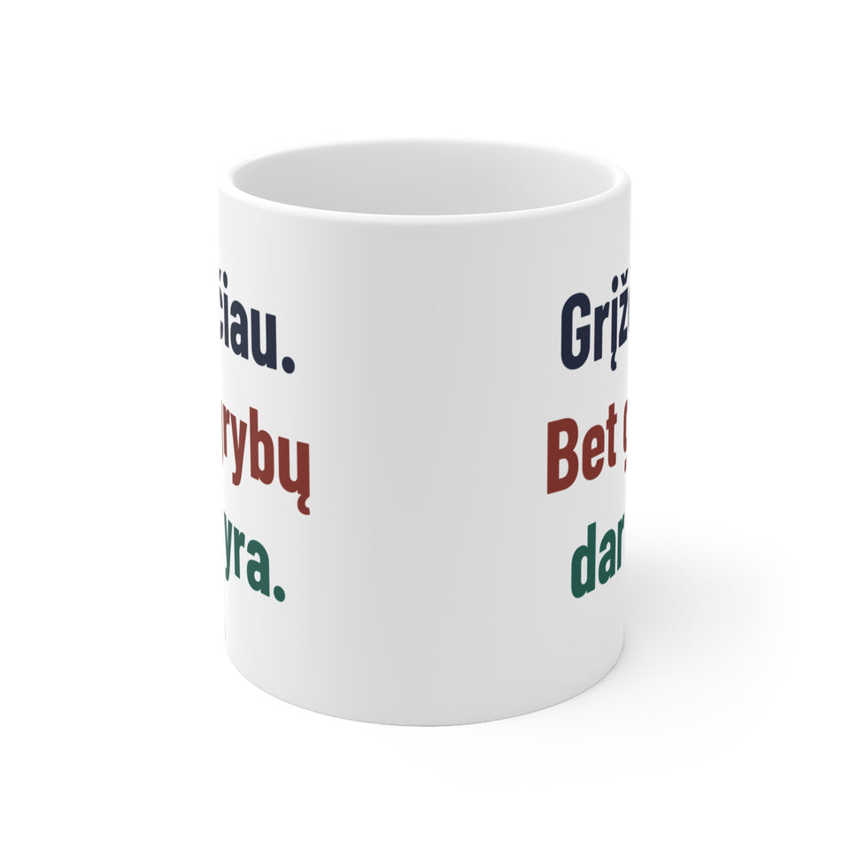 Grįžčiau. Bet grybų dar yra.