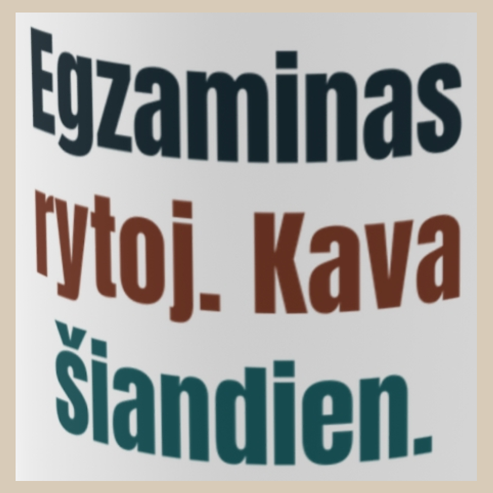 Egzaminas rytoj. Kava šiandien. – puodelis, spaudos vaizdas