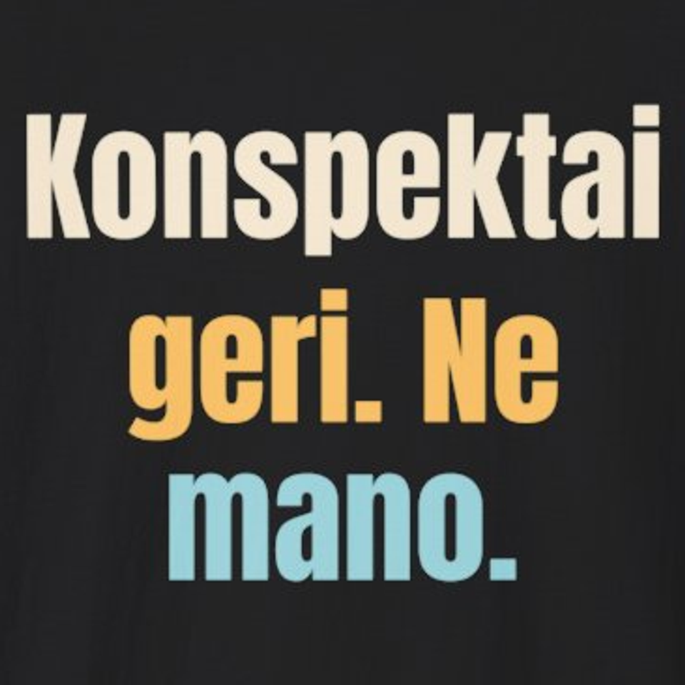 Konspektai geri. Ne mano. – marškinėliai, spaudos vaizdas