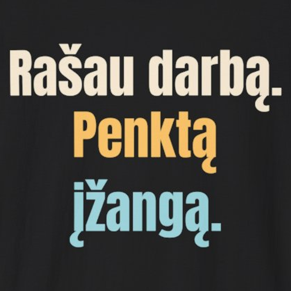Rašau darbą. Penktą įžangą. – marškinėliai, spaudos vaizdas