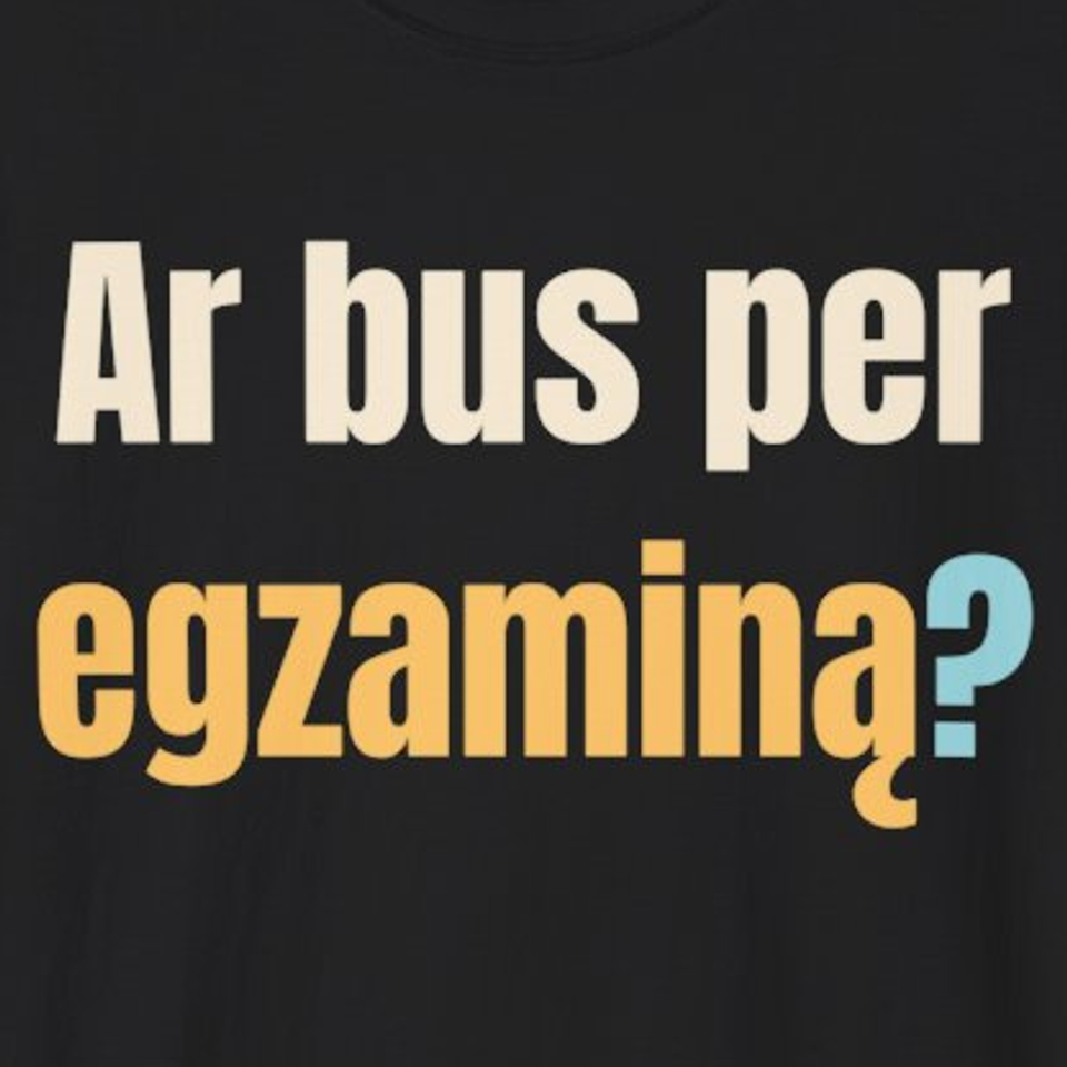Ar bus per egzaminą? – marškinėliai, spaudos vaizdas