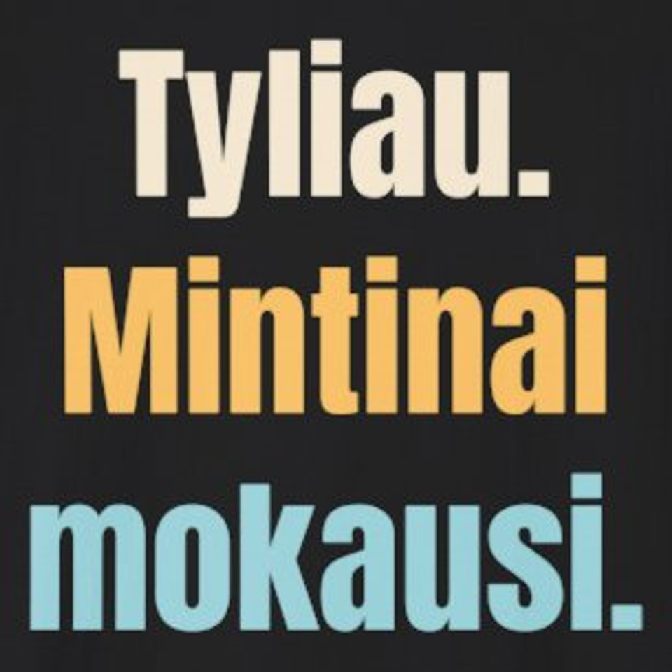 Tyliau. Mintinai mokausi. – marškinėliai, spaudos vaizdas