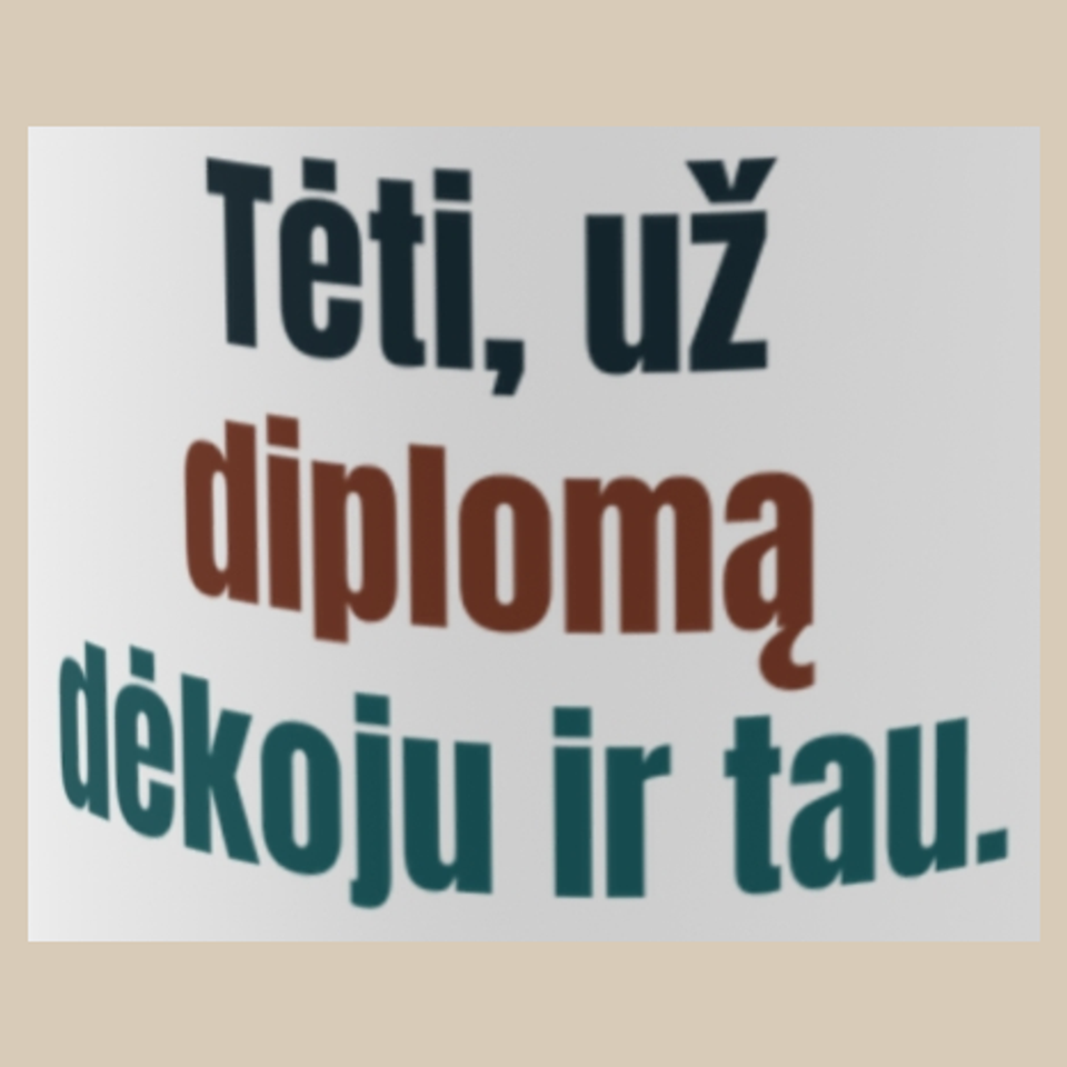 Tėti, už diplomą dėkoju ir tau. – puodelis, spaudos vaizdas