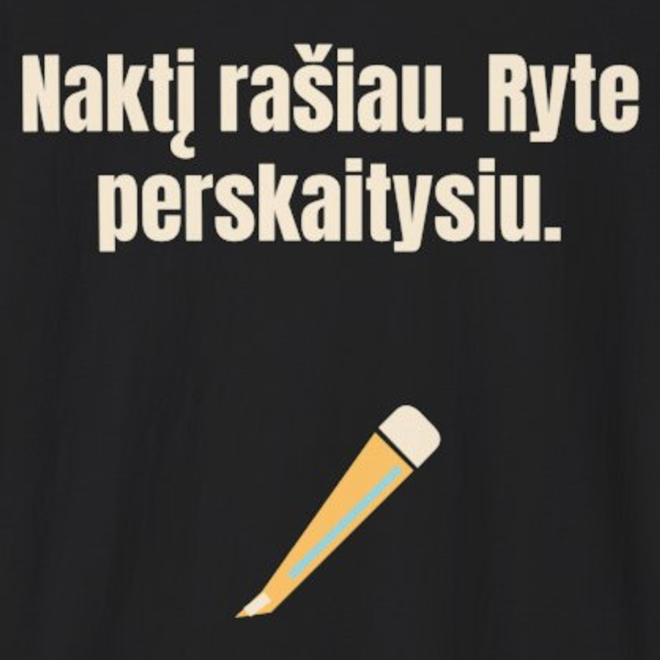 Naktį rašiau. Ryte perskaitysiu. – marškinėliai, spaudos vaizdas