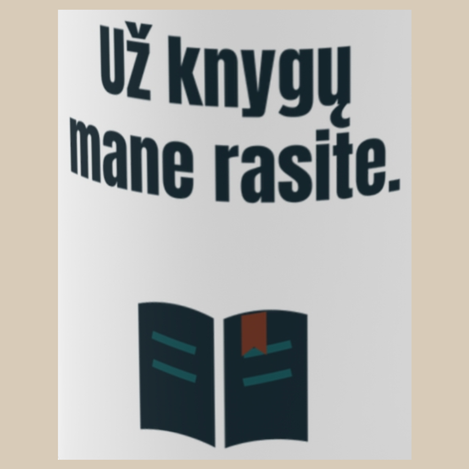 Už knygų mane rasite. – puodelis, spaudos vaizdas