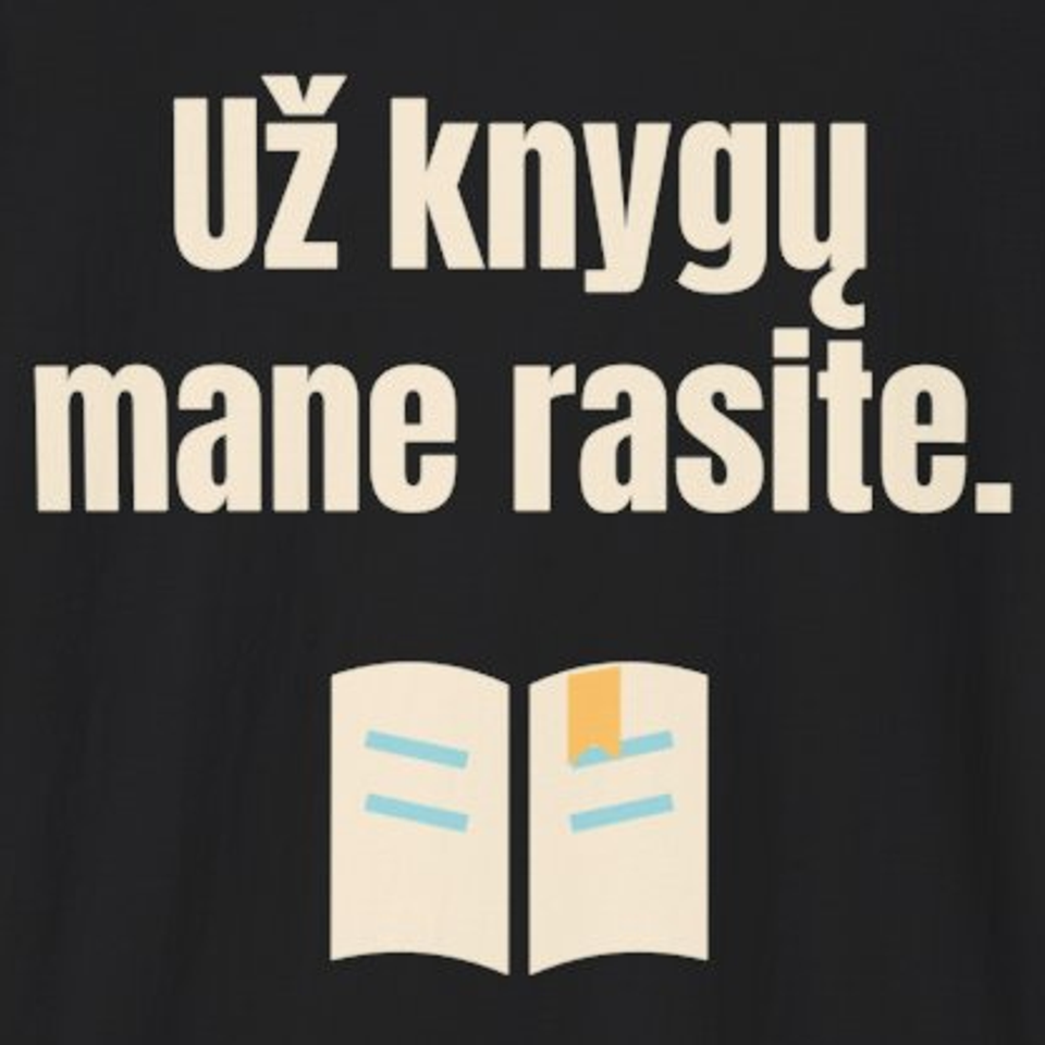 Už knygų mane rasite. – marškinėliai, spaudos vaizdas
