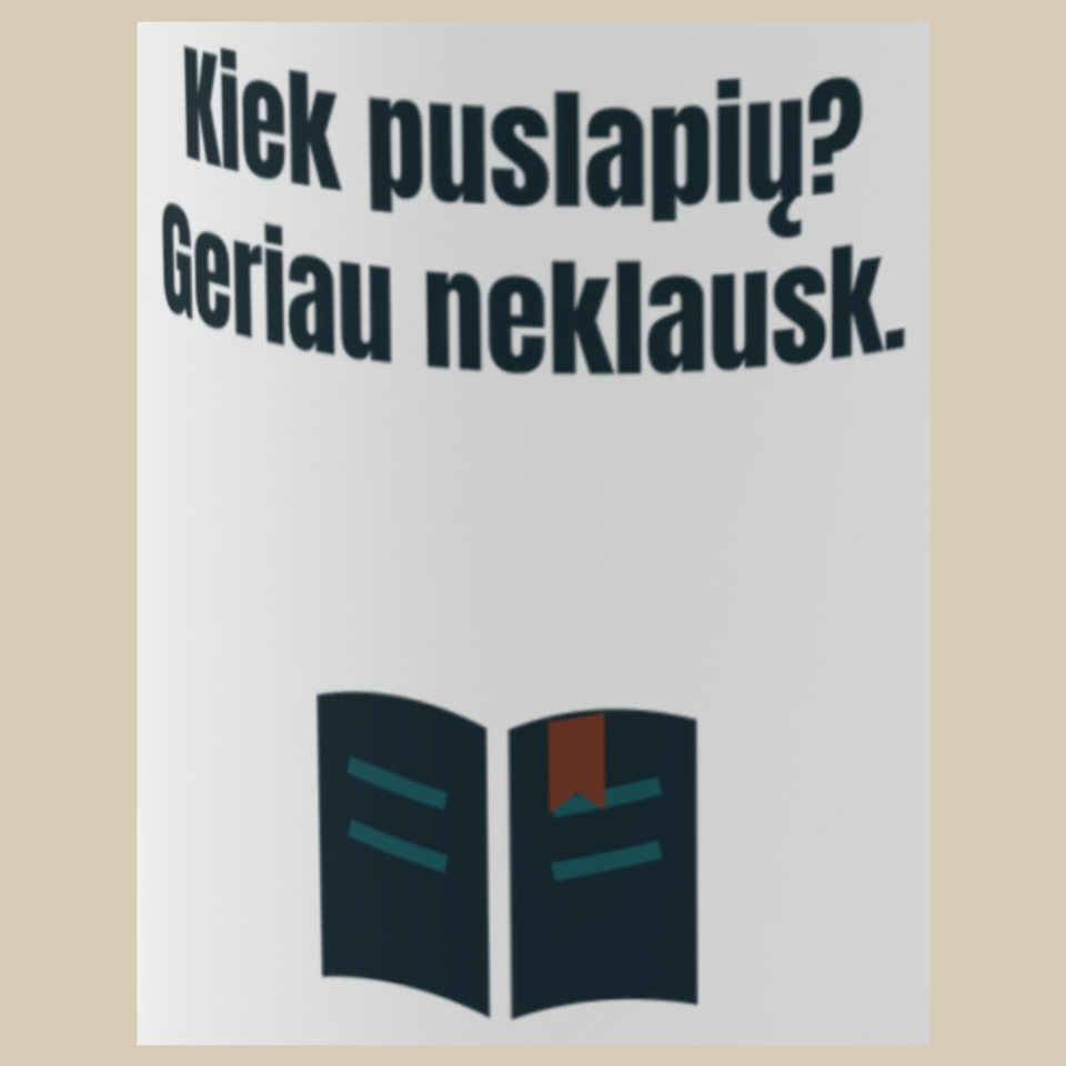 Kiek puslapių? Geriau neklausk. – puodelis, spaudos vaizdas