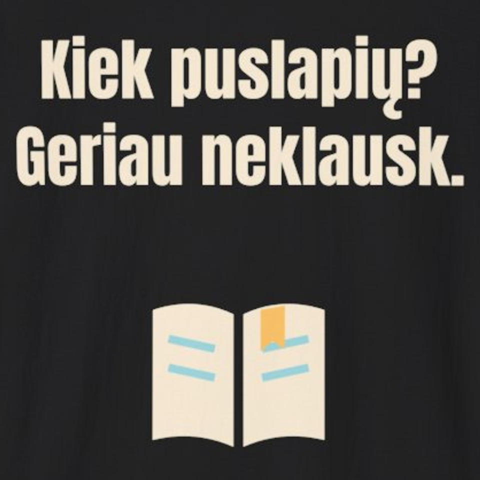 Kiek puslapių? Geriau neklausk. – marškinėliai, spaudos vaizdas