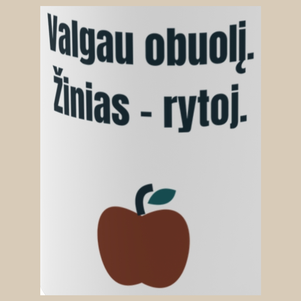 Obuolį suvalgiau. Žinių – dar ne. – Valgau obuolį. Žinias – rytoj. – puodelis, spaudos vaizdas