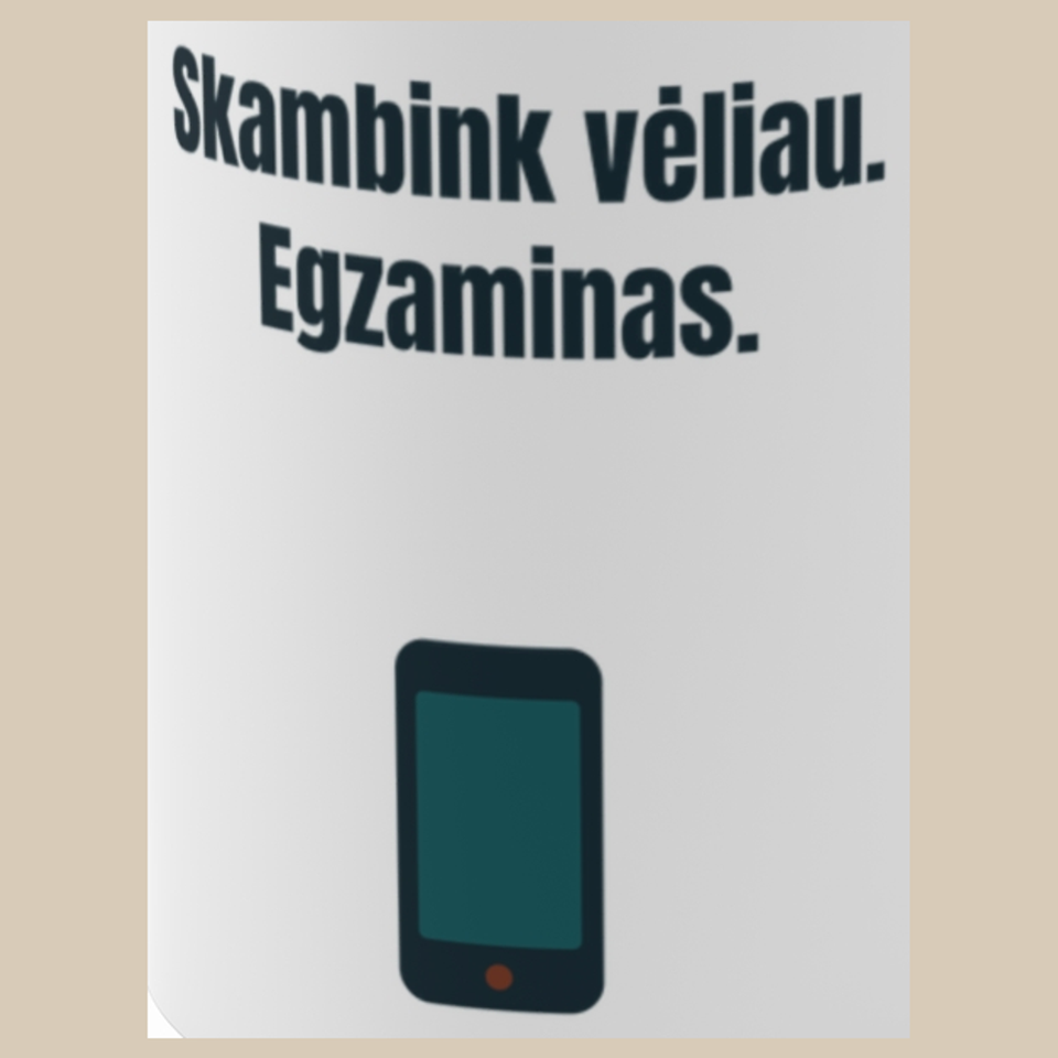 Skambink vėliau. Egzaminas. – puodelis, spaudos vaizdas