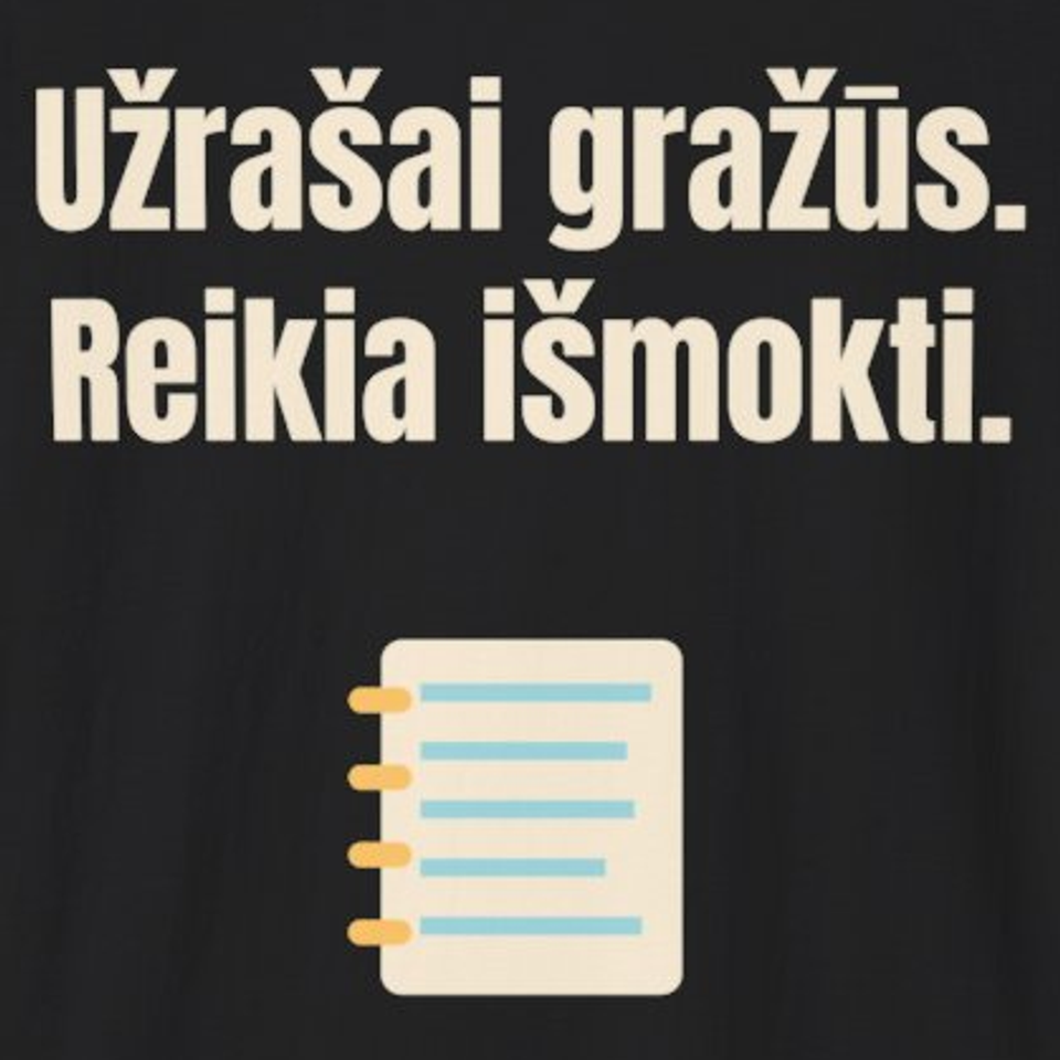 Užrašai gražūs. Reikia išmokti. – marškinėliai, spaudos vaizdas