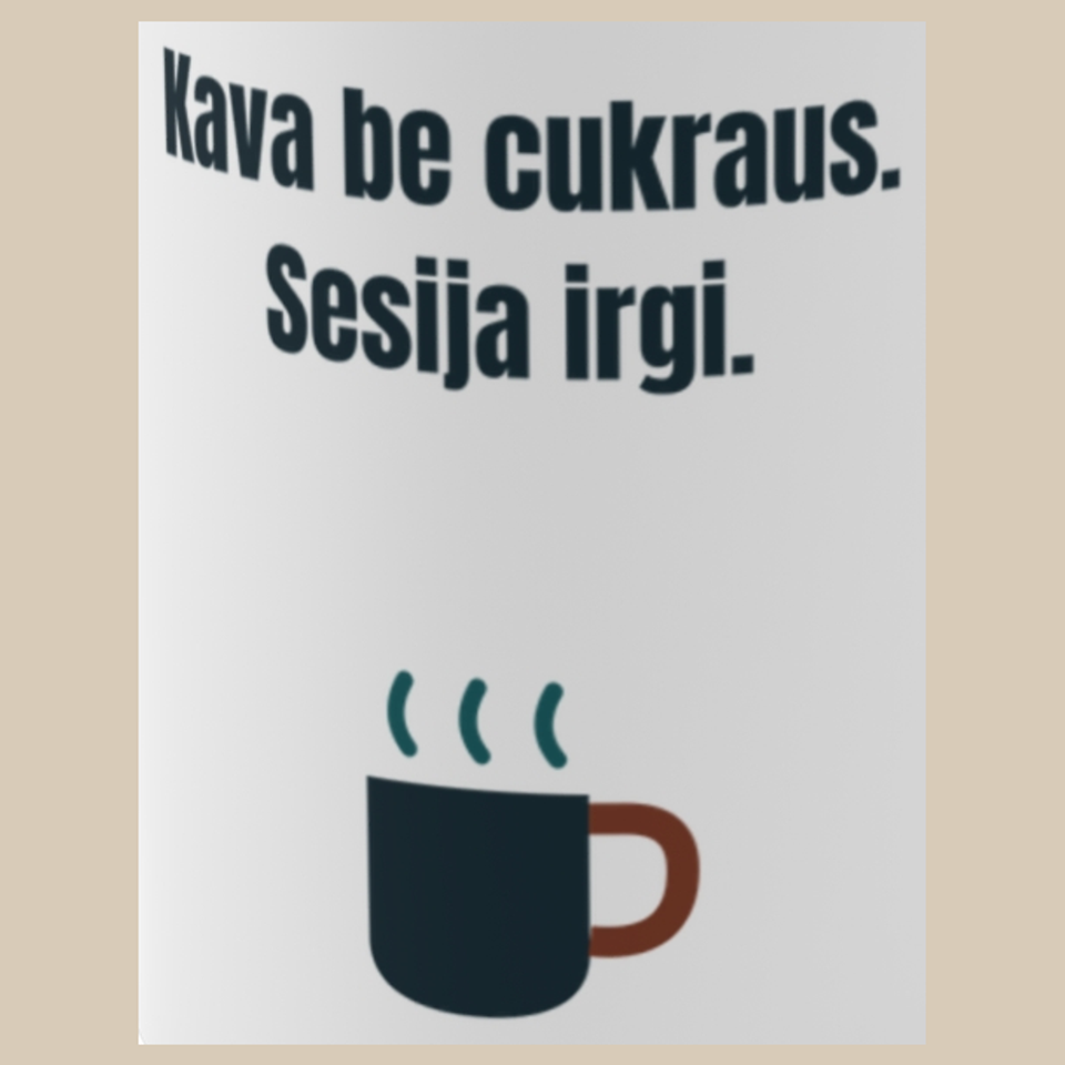 Kava be cukraus. Sesija irgi. – puodelis, spaudos vaizdas