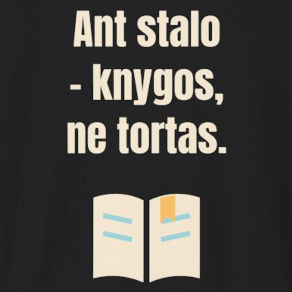 Ant stalo – knygos, ne tortas. – marškinėliai, spaudos vaizdas