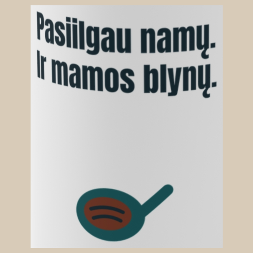 Pasiilgau namų. Ir mamos blynų. – puodelis, spaudos vaizdas