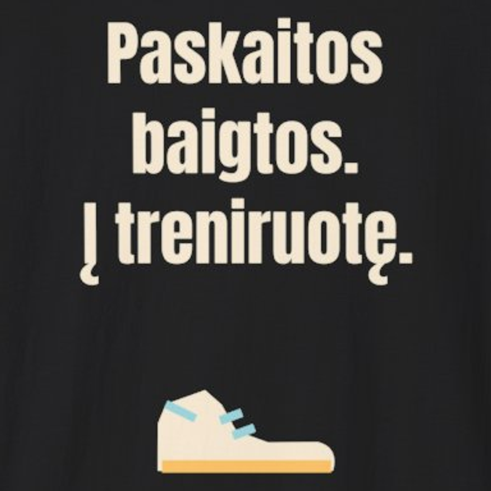 Paskaitos baigtos. Į treniruotę. – marškinėliai, spaudos vaizdas