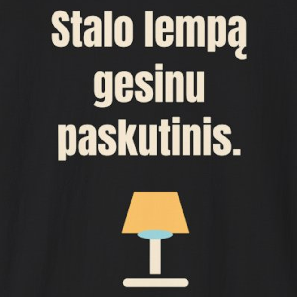 Stalo lempą gesinu paskutinis. – marškinėliai, spaudos vaizdas