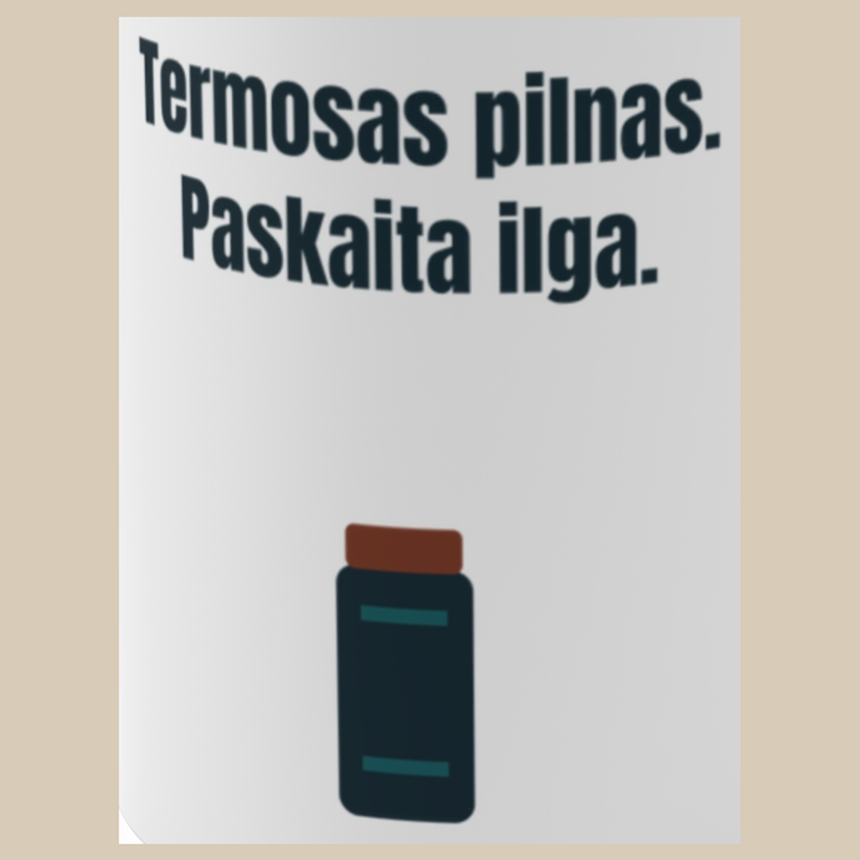 Termosas pilnas. Paskaita ilga. – puodelis, spaudos vaizdas