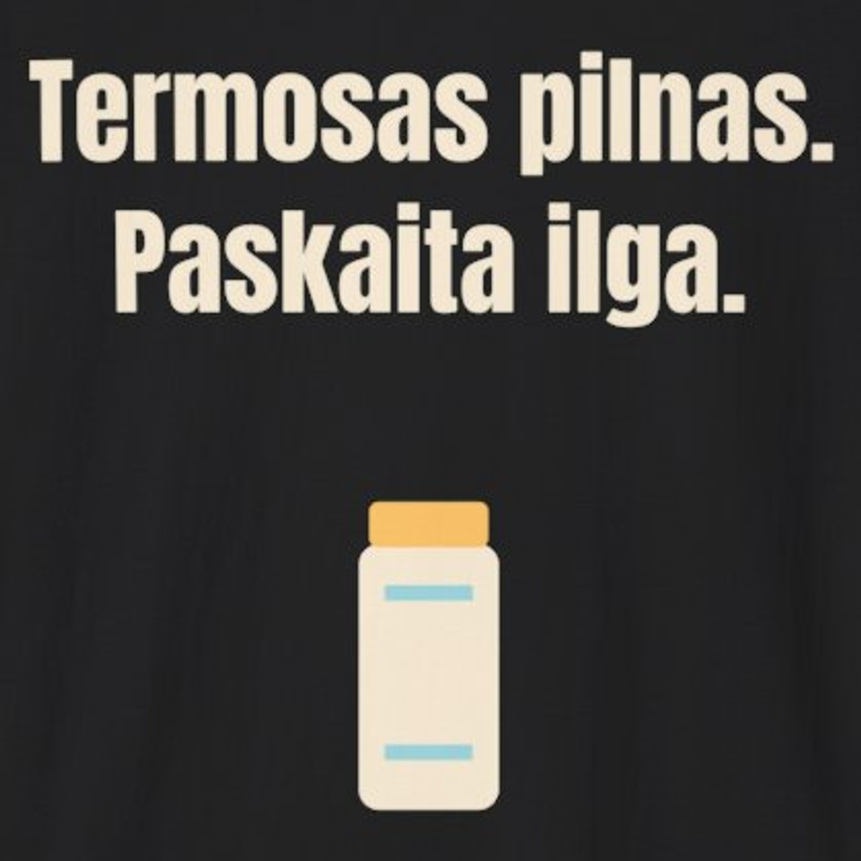 Termosas pilnas. Paskaita ilga. – marškinėliai, spaudos vaizdas