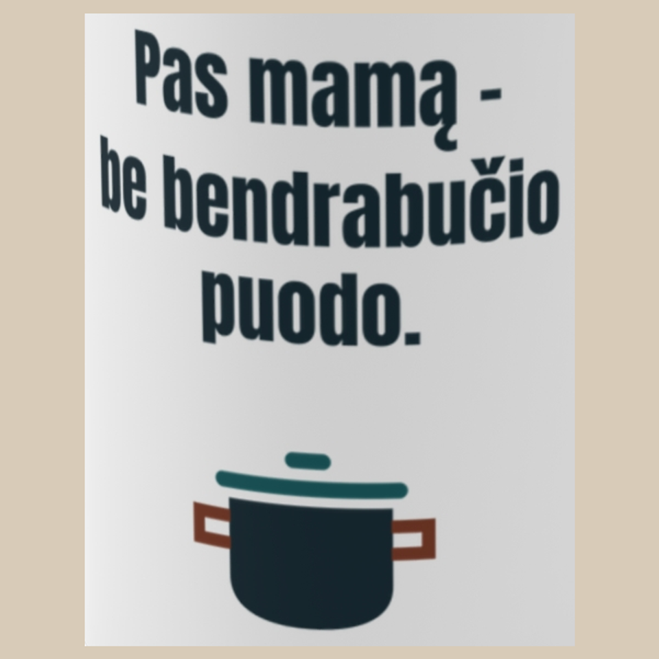 Pas mamą – be bendrabučio puodo. – puodelis, spaudos vaizdas
