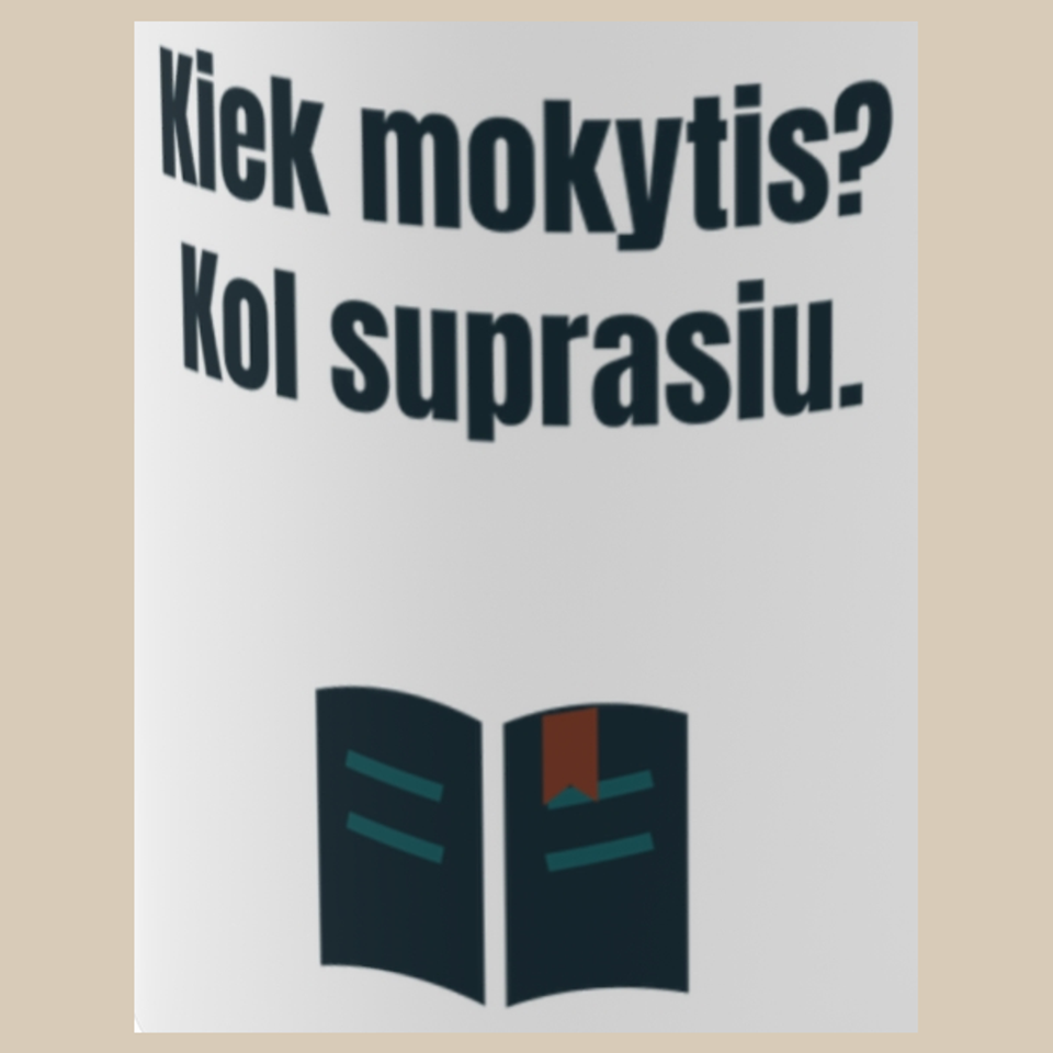 Kiek mokytis? Kol suprasiu. – puodelis, spaudos vaizdas