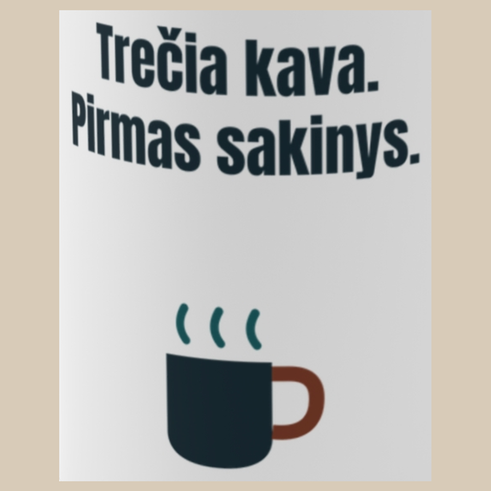 Trečia kava. Pirmas sakinys. – puodelis, spaudos vaizdas