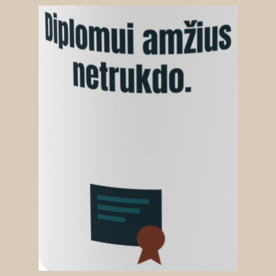 Diplomui amžius netrukdo. – puodelis, spaudos vaizdas