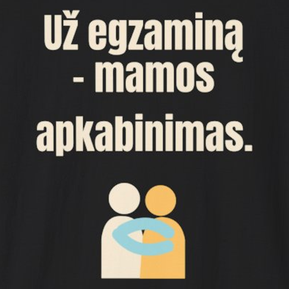 Už egzaminą – mamos apkabinimas. – marškinėliai, spaudos vaizdas