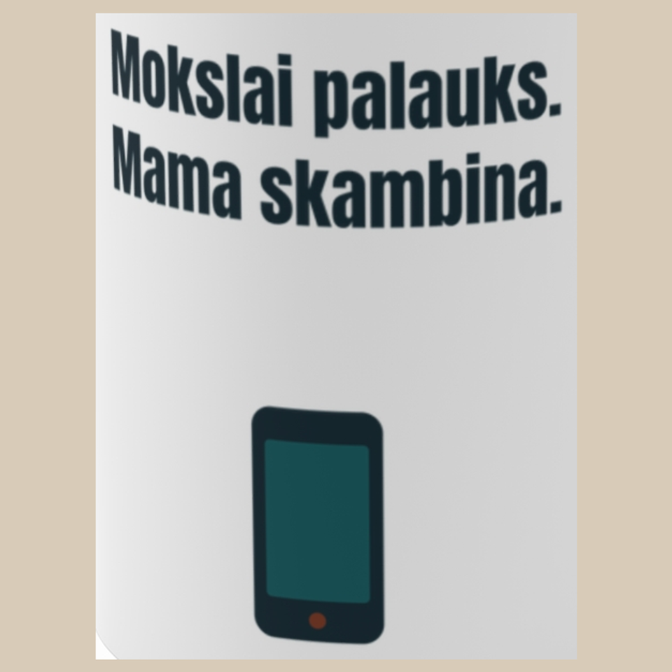 Mokslai palauks. Mama skambina. – puodelis, spaudos vaizdas