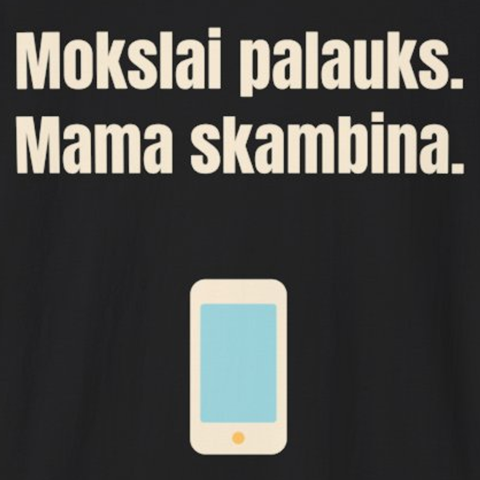 Mokslai palauks. Mama skambina. – marškinėliai, spaudos vaizdas