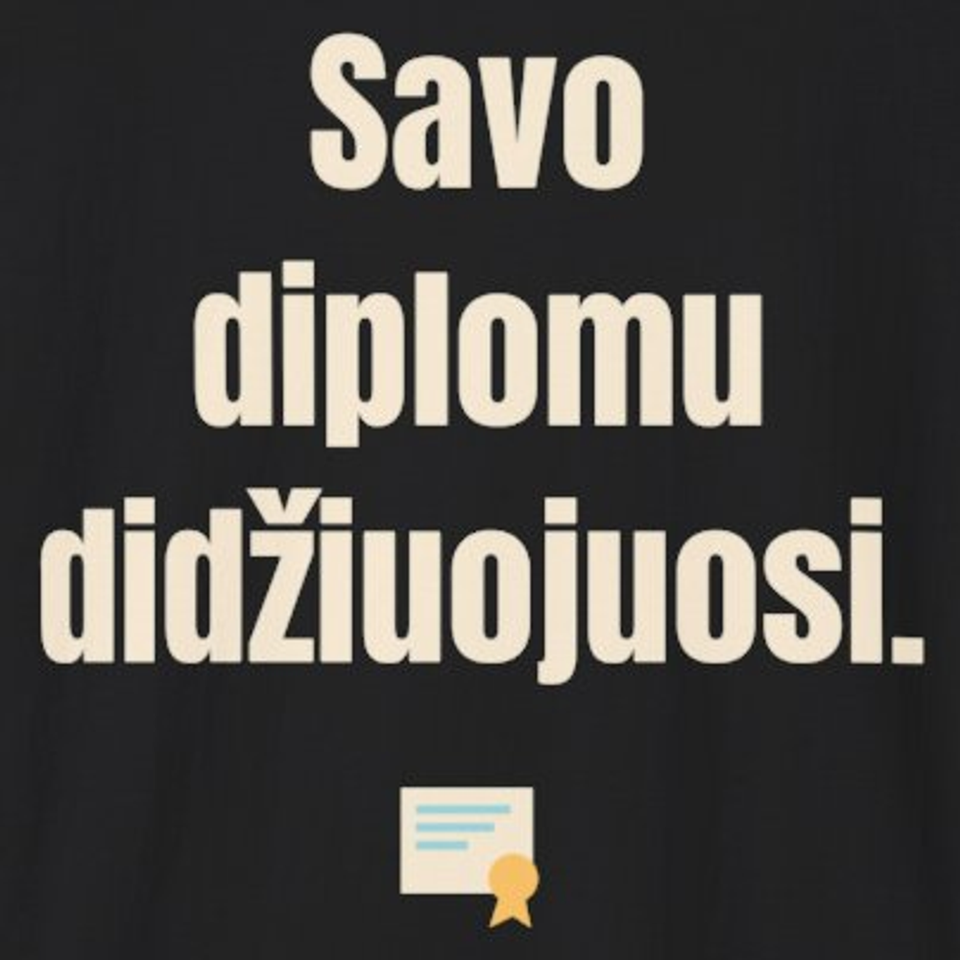 Savo diplomu didžiuojuosi. – marškinėliai, spaudos vaizdas