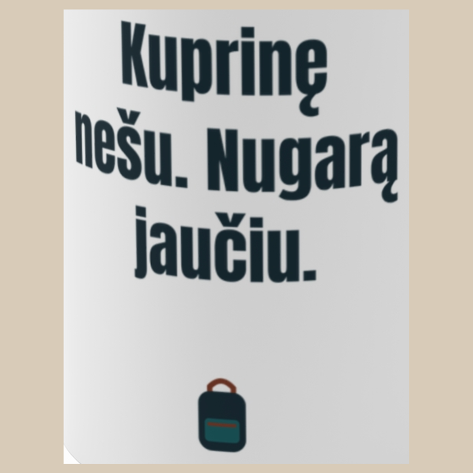 Kuprinę nešu. Nugarą jaučiu. – puodelis, spaudos vaizdas