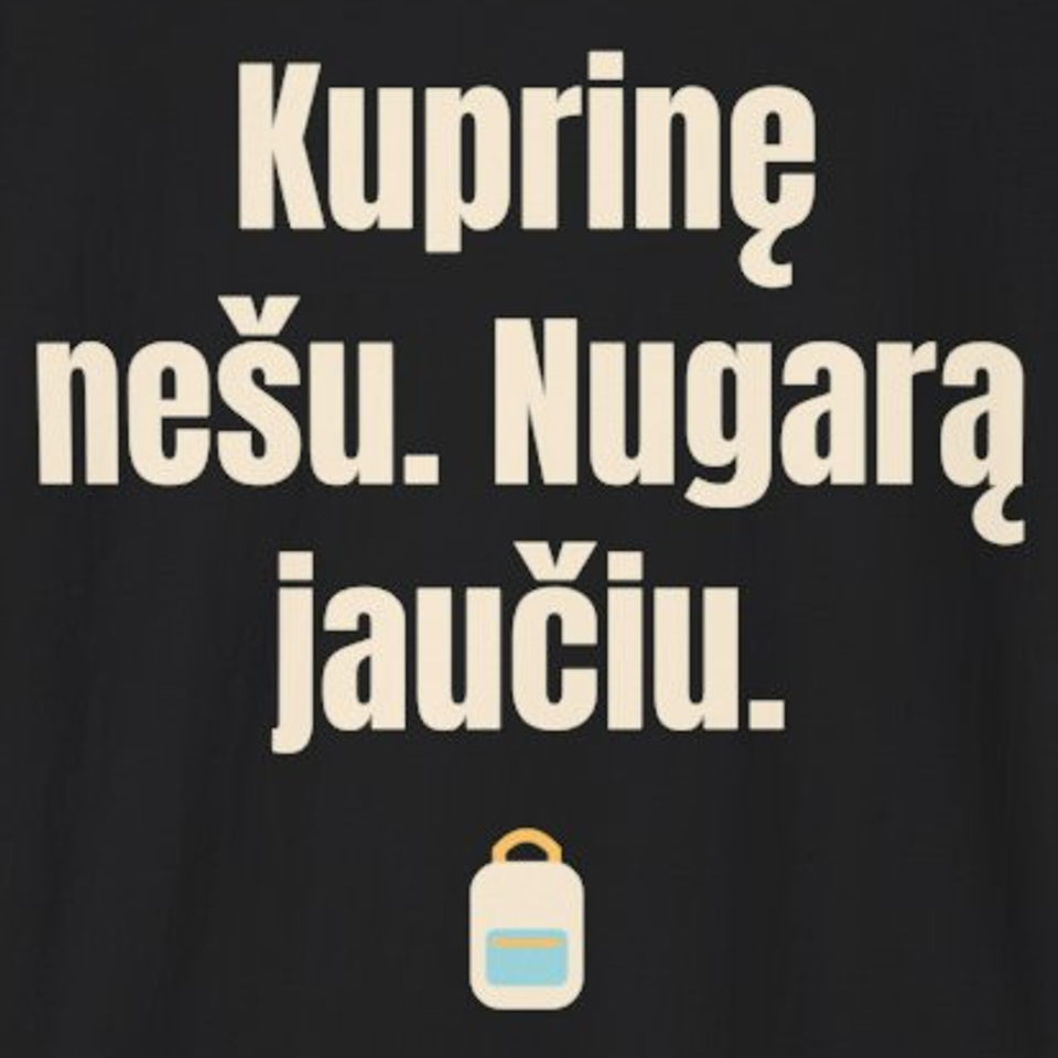 Kuprinę nešu. Nugarą jaučiu. – marškinėliai, spaudos vaizdas
