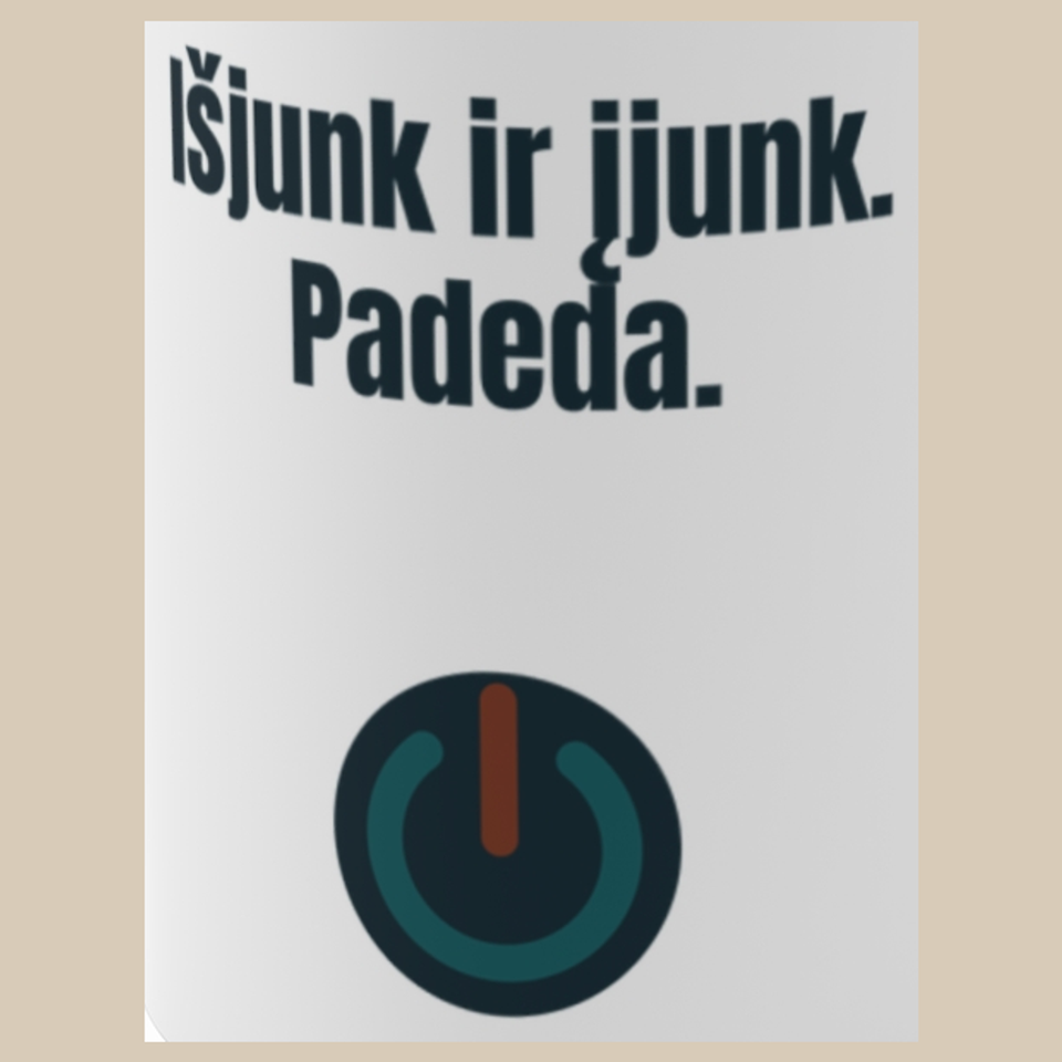 Išjunk ir įjunk. Padeda. – puodelis, spaudos vaizdas
