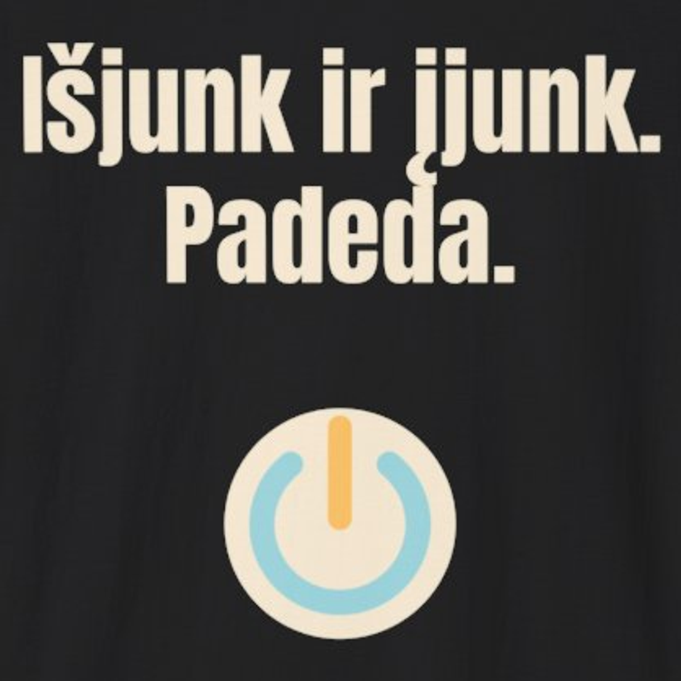 Išjunk ir įjunk. Padeda. – marškinėliai, spaudos vaizdas
