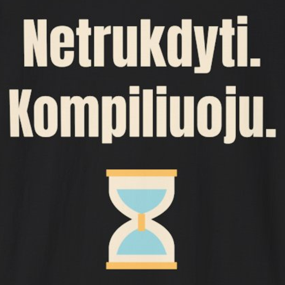 Netrukdyti. Kompiliuoju. – marškinėliai, spaudos vaizdas