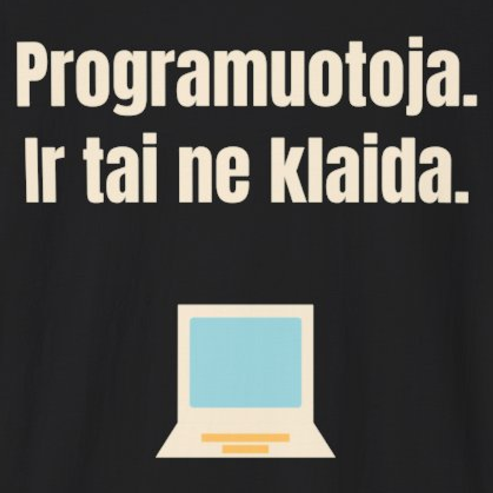 Programuotoja. Ir tai ne klaida. – marškinėliai, spaudos vaizdas