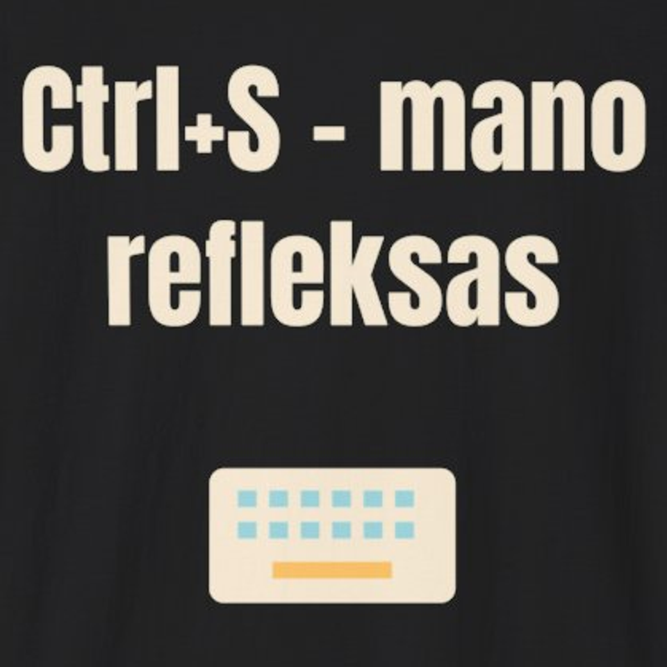 Ctrl+S – mano refleksas – marškinėliai, spaudos vaizdas