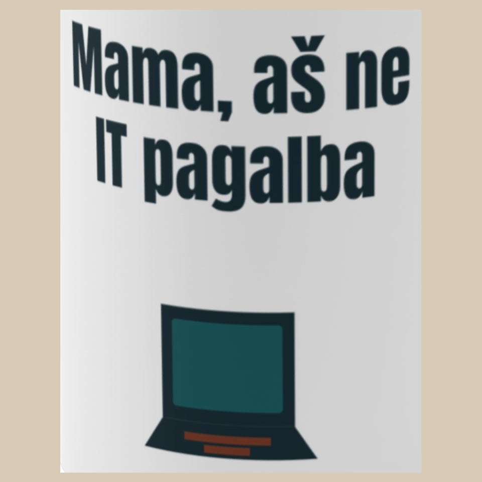 Mama, aš ne IT pagalba – puodelis, spaudos vaizdas