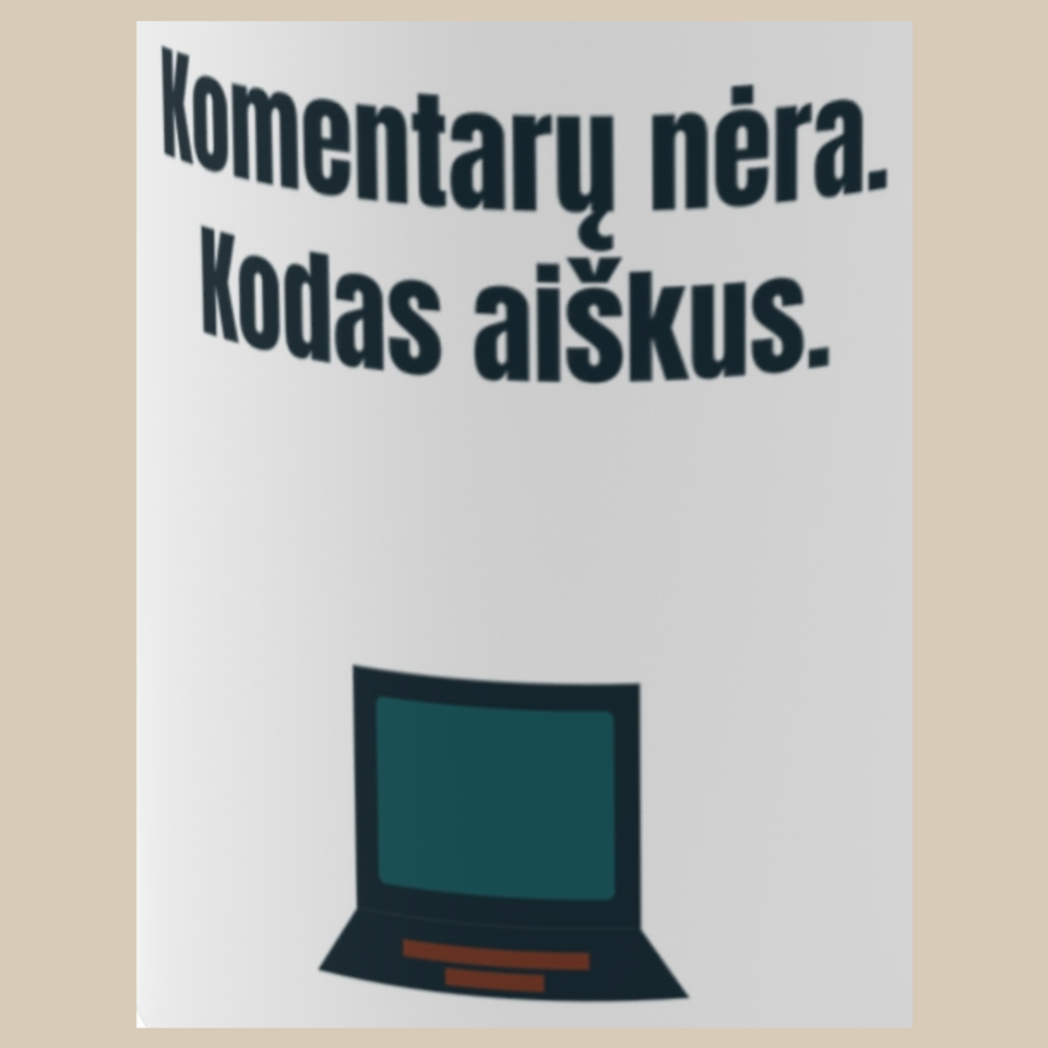 Komentarų nėra. Kodas aiškus. – puodelis, spaudos vaizdas
