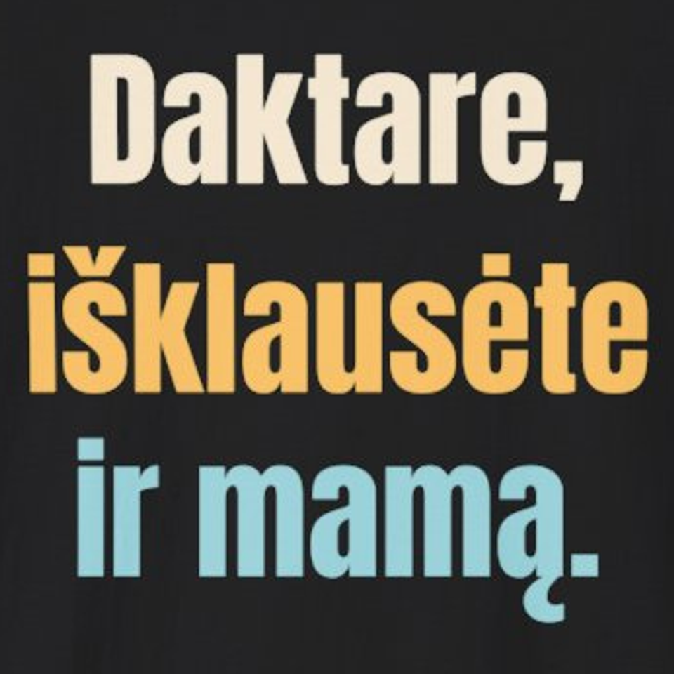 Daktare, išklausėte ir mamą. – marškinėliai, spaudos vaizdas