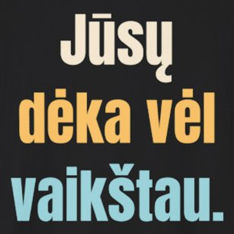Jūsų dėka vėl vaikštau. – marškinėliai, spaudos vaizdas