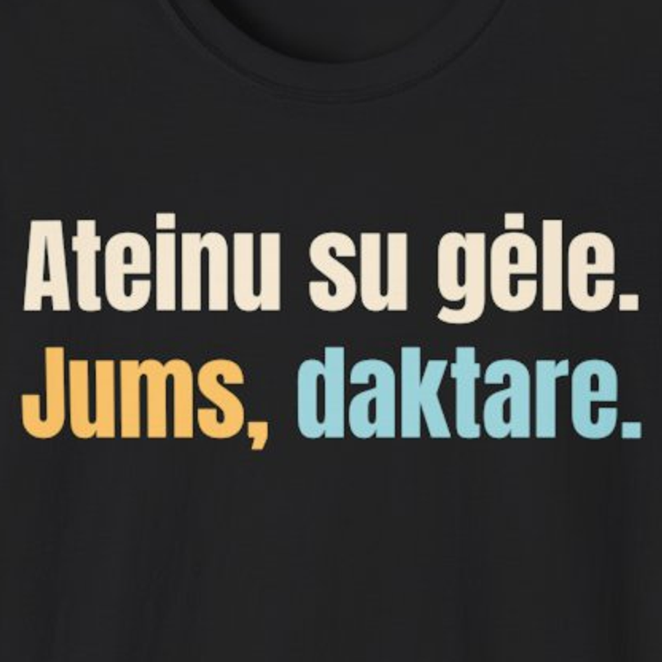 Ateinu su gėle. Jums, daktare. – marškinėliai, spaudos vaizdas
