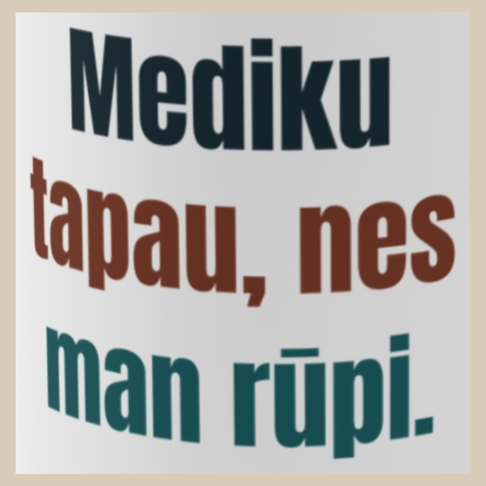 Mediku tapau, nes man rūpi. – puodelis, spaudos vaizdas