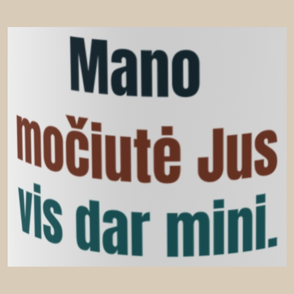 Mano močiutė Jus vis dar mini. – puodelis, spaudos vaizdas