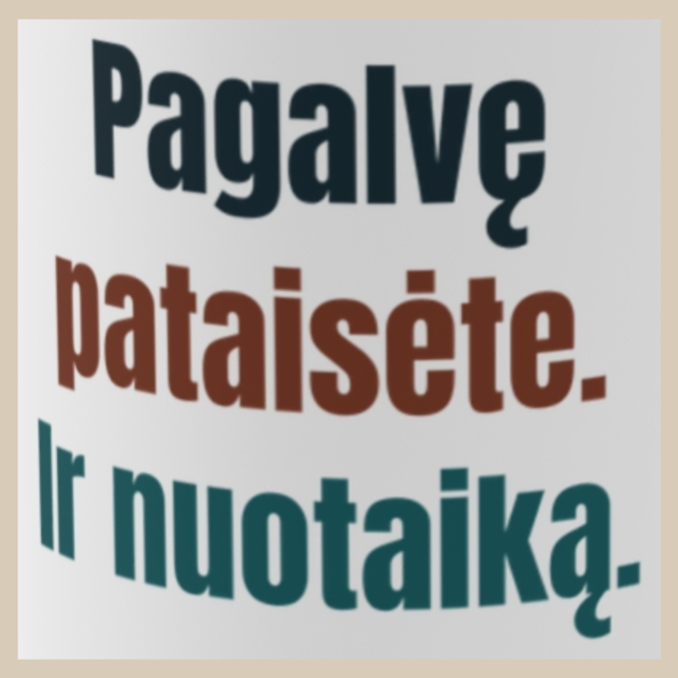 Pagalvę pataisėte. Ir nuotaiką. – puodelis, spaudos vaizdas