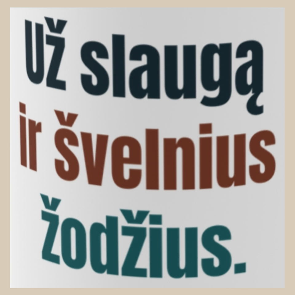 Už slaugą ir švelnius žodžius. – puodelis, spaudos vaizdas